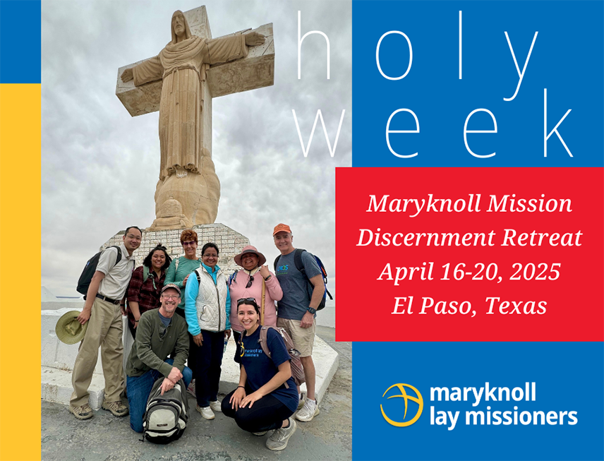 Holy Week Maryknoll Mission Discernment Retreat